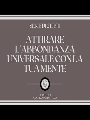 cover image of ATTIRARE L'ABBONDANZA UNIVERSALE CON LA TUA MENTE (SERIE DI 2 LIBRI)